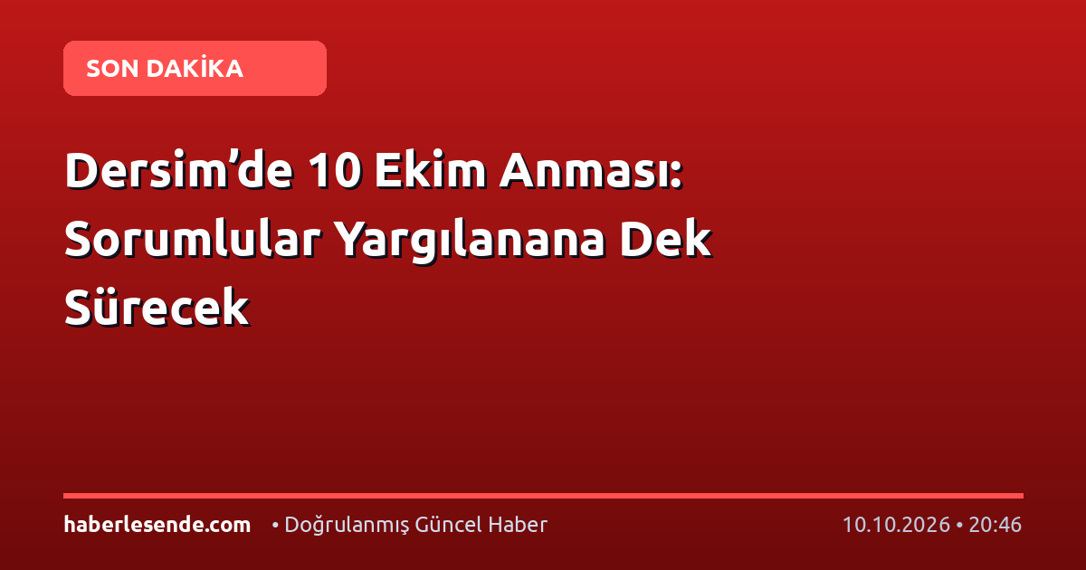 Dersim’de 10 Ekim Anması: Sorumlular Yargılanana Dek Sürecek