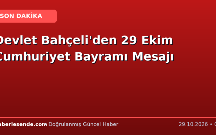 Devlet Bahçeli'den 29 Ekim Cumhuriyet Bayramı Mesajı