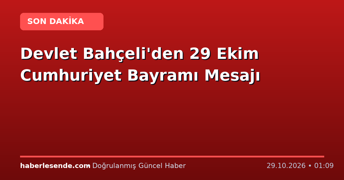 Devlet Bahçeli'den 29 Ekim Cumhuriyet Bayramı Mesajı