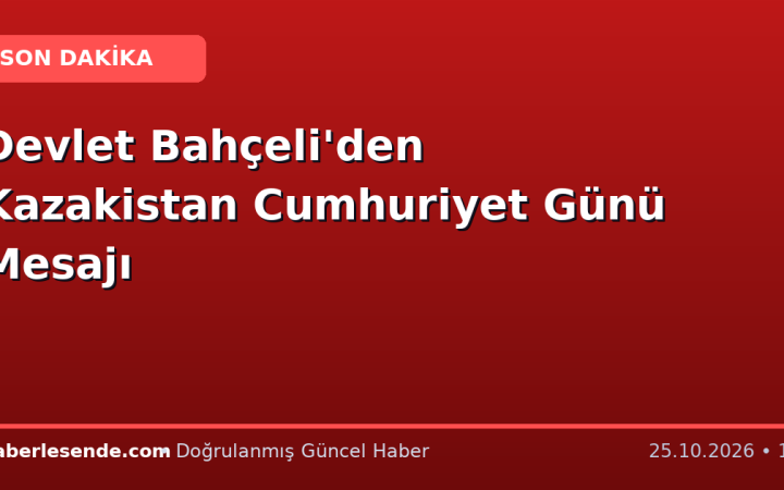 Devlet Bahçeli'den Kazakistan Cumhuriyet Günü Mesajı