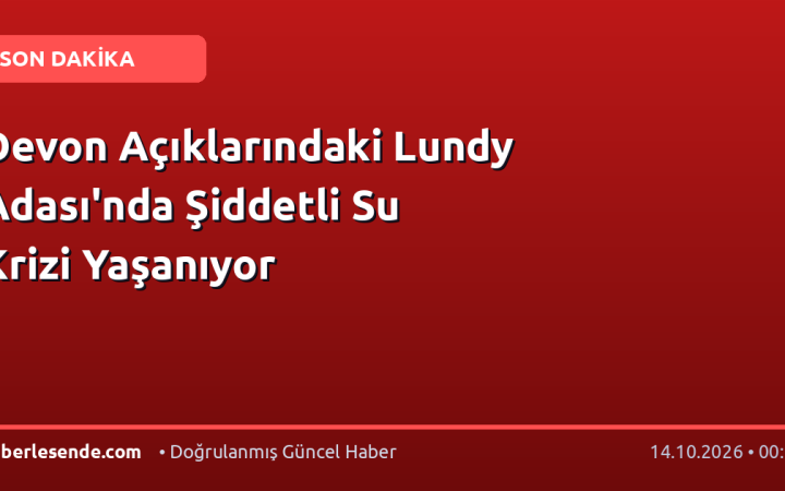 Devon Açıklarındaki Lundy Adası'nda Şiddetli Su Krizi Yaşanıyor