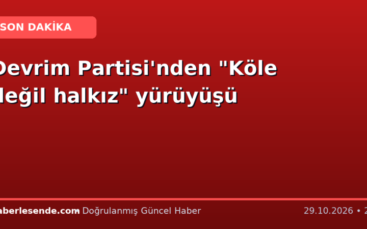 Devrim Partisi'nden "Köle değil halkız" yürüyüşü