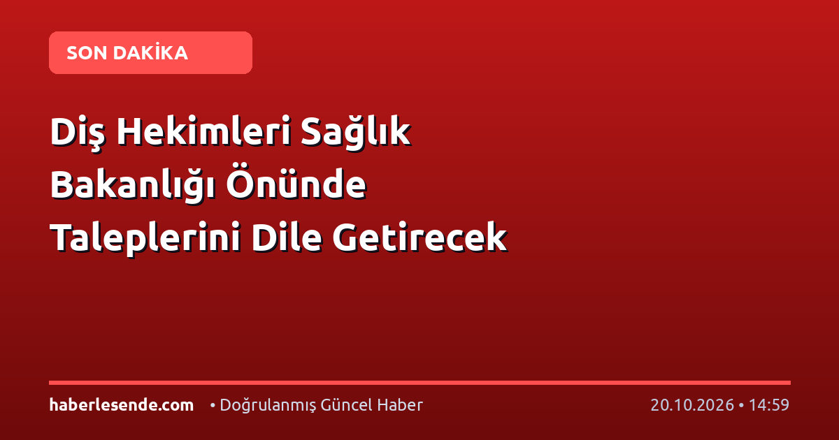Diş Hekimleri Sağlık Bakanlığı Önünde Taleplerini Dile Getirecek