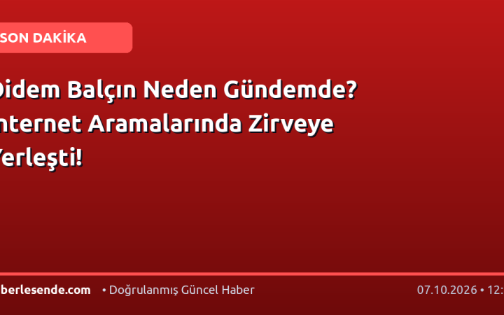 Didem Balçın Neden Gündemde? İnternet Aramalarında Zirveye Yerleşti!