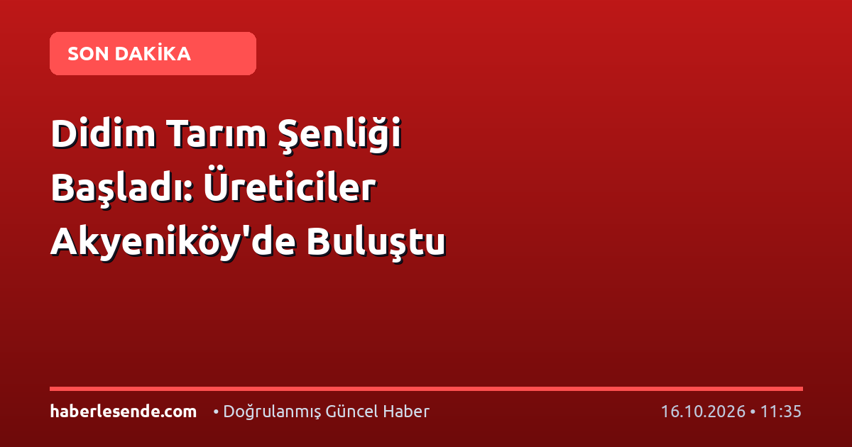 Didim Tarım Şenliği Başladı: Üreticiler Akyeniköy'de Buluştu