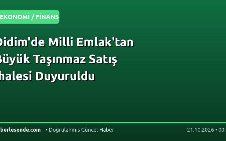 Didim'de Milli Emlak'tan Büyük Taşınmaz Satış İhalesi Duyuruldu