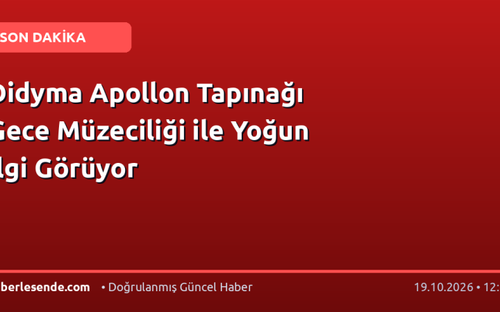 Didyma Apollon Tapınağı Gece Müzeciliği ile Yoğun İlgi Görüyor