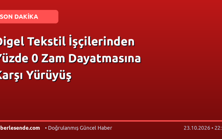 Digel Tekstil İşçilerinden Yüzde 0 Zam Dayatmasına Karşı Yürüyüş