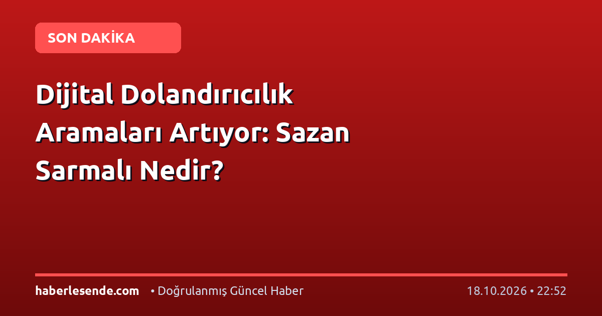 Dijital Dolandırıcılık Aramaları Artıyor: Sazan Sarmalı Nedir?