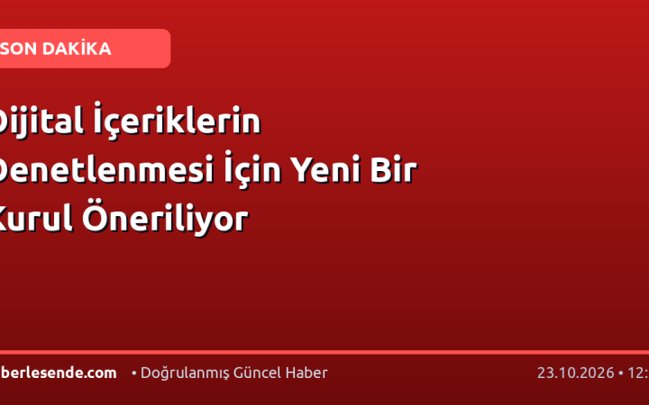 Dijital İçeriklerin Denetlenmesi İçin Yeni Bir Kurul Öneriliyor