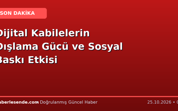 Dijital Kabilelerin Dışlama Gücü ve Sosyal Baskı Etkisi