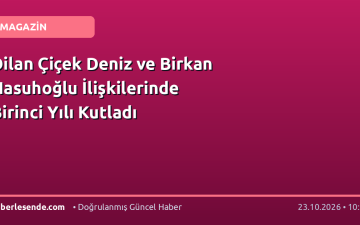 Dilan Çiçek Deniz ve Birkan Nasuhoğlu İlişkilerinde Birinci Yılı Kutladı