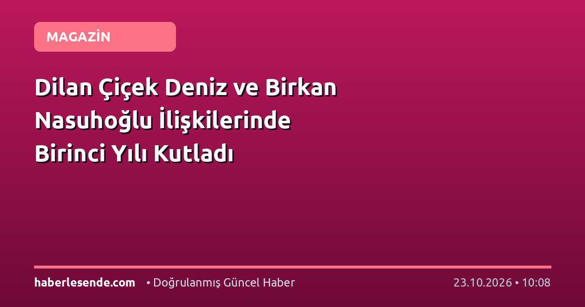 Dilan Çiçek Deniz ve Birkan Nasuhoğlu İlişkilerinde Birinci Yılı Kutladı