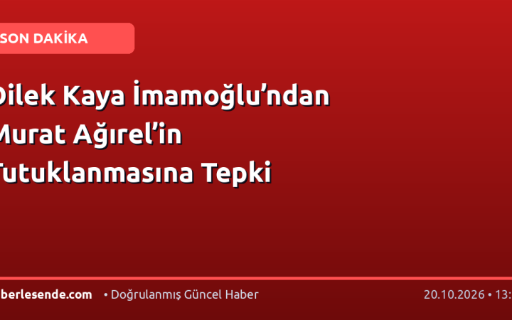 Dilek Kaya İmamoğlu’ndan Murat Ağırel’in Tutuklanmasına Tepki
