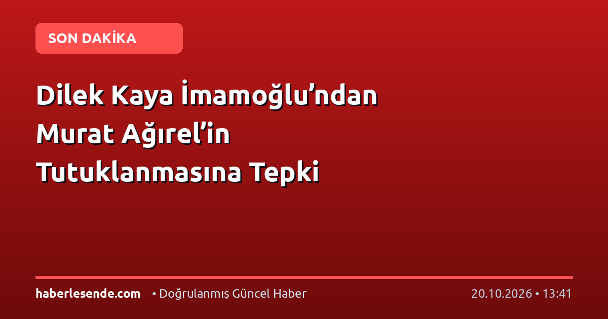 Dilek Kaya İmamoğlu’ndan Murat Ağırel’in Tutuklanmasına Tepki