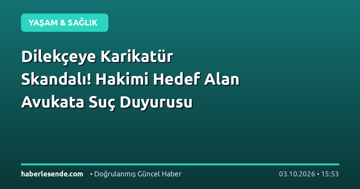 Dilekçeye Karikatür Skandalı! Hakimi Hedef Alan Avukata Suç Duyurusu