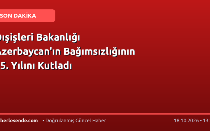 Dışişleri Bakanlığı Azerbaycan'ın Bağımsızlığının 35. Yılını Kutladı