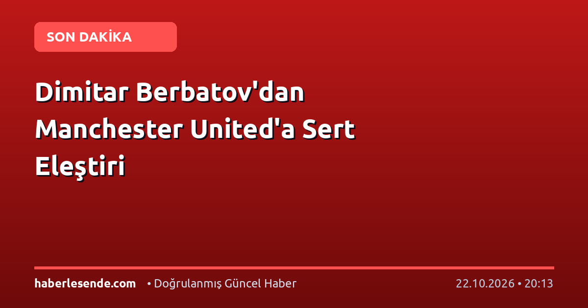 Dimitar Berbatov'dan Manchester United'a Sert Eleştiri