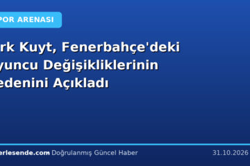 Dirk Kuyt, Fenerbahçe'deki Oyuncu Değişikliklerinin Nedenini Açıkladı