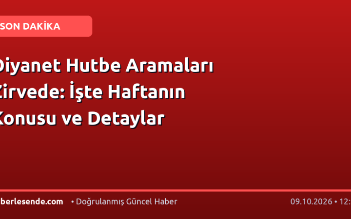 Diyanet Hutbe Aramaları Zirvede: İşte Haftanın Konusu ve Detaylar