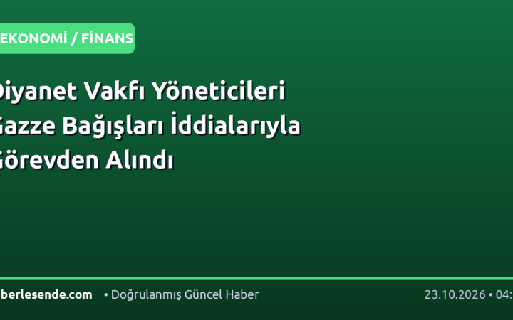 Diyanet Vakfı Yöneticileri Gazze Bağışları İddialarıyla Görevden Alındı
