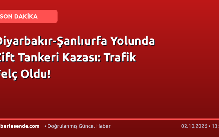 Diyarbakır-Şanlıurfa Yolunda Zift Tankeri Kazası: Trafik Felç Oldu!