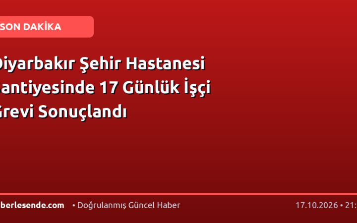 Diyarbakır Şehir Hastanesi Şantiyesinde 17 Günlük İşçi Grevi Sonuçlandı