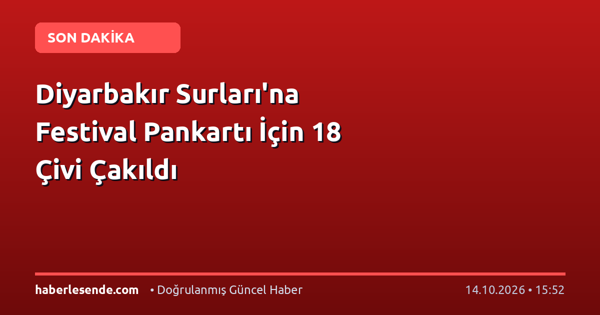 Diyarbakır Surları'na Festival Pankartı İçin 18 Çivi Çakıldı