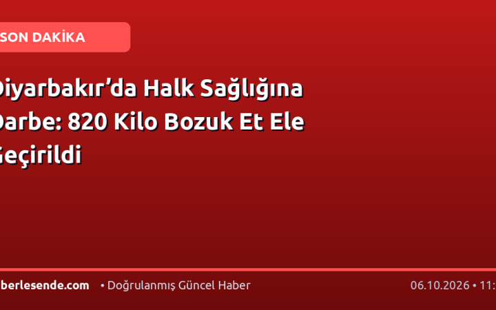 Diyarbakır’da Halk Sağlığına Darbe: 820 Kilo Bozuk Et Ele Geçirildi
