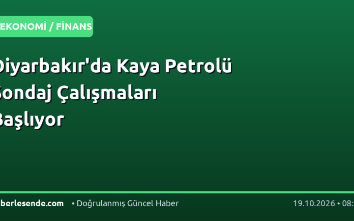 Diyarbakır'da Kaya Petrolü Sondaj Çalışmaları Başlıyor