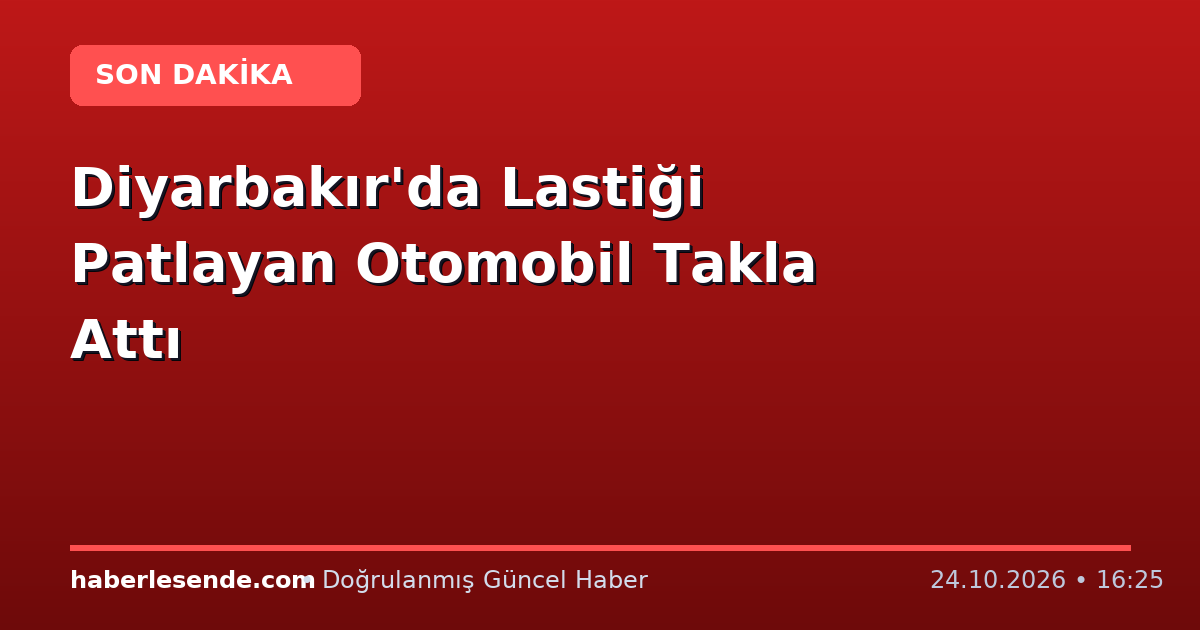 Diyarbakır'da Lastiği Patlayan Otomobil Takla Attı