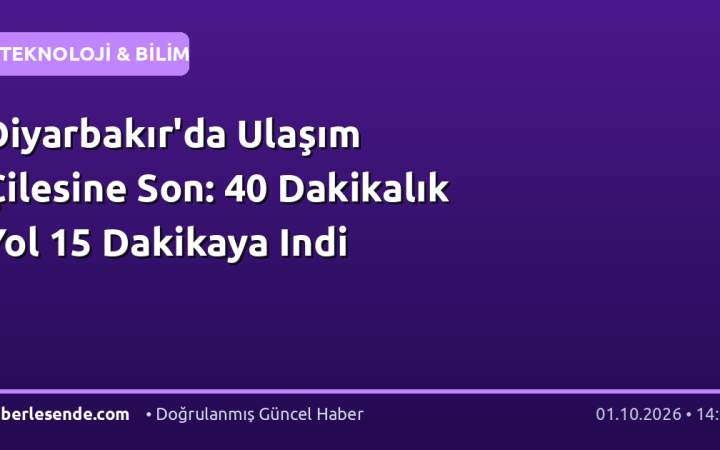 Diyarbakır'da Ulaşım Çilesine Son: 40 Dakikalık Yol 15 Dakikaya Indi