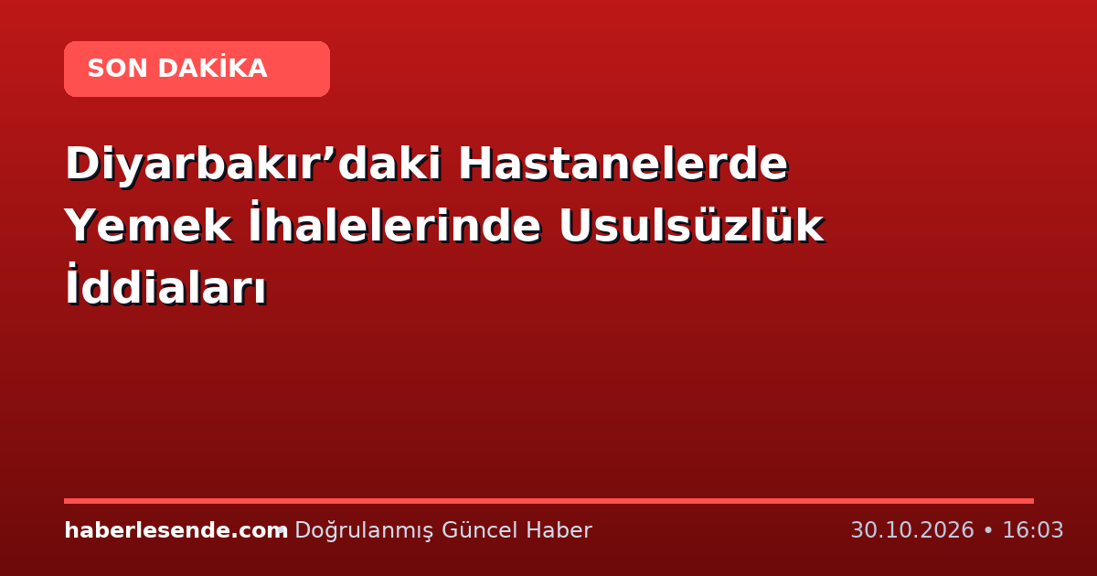 Diyarbakır’daki Hastanelerde Yemek İhalelerinde Usulsüzlük İddiaları
