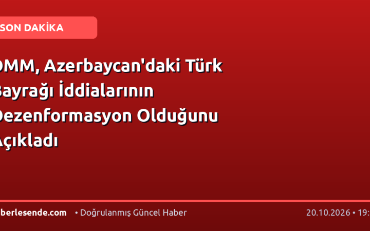 DMM, Azerbaycan'daki Türk Bayrağı İddialarının Dezenformasyon Olduğunu Açıkladı