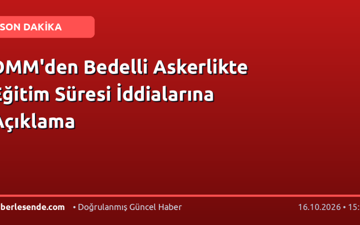 DMM'den Bedelli Askerlikte Eğitim Süresi İddialarına Açıklama