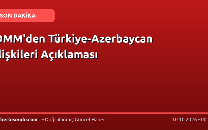 DMM'den Türkiye-Azerbaycan İlişkileri Açıklaması