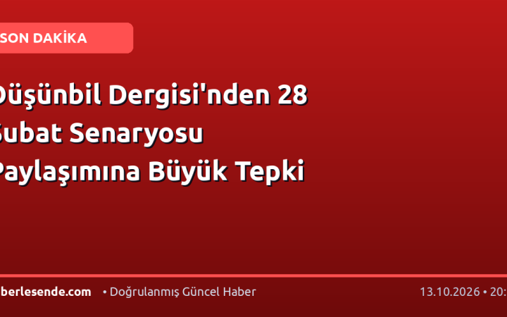 Düşünbil Dergisi'nden 28 Şubat Senaryosu Paylaşımına Büyük Tepki
