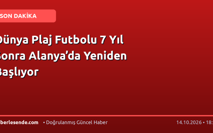 Dünya Plaj Futbolu 7 Yıl Sonra Alanya’da Yeniden Başlıyor