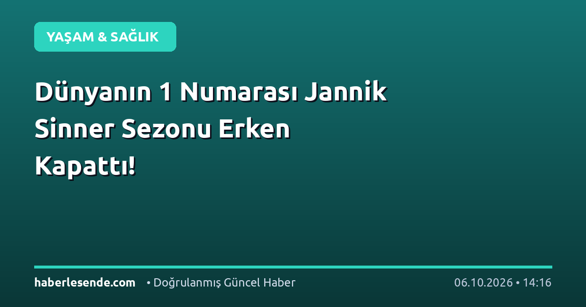 Dünyanın 1 Numarası Jannik Sinner Sezonu Erken Kapattı!