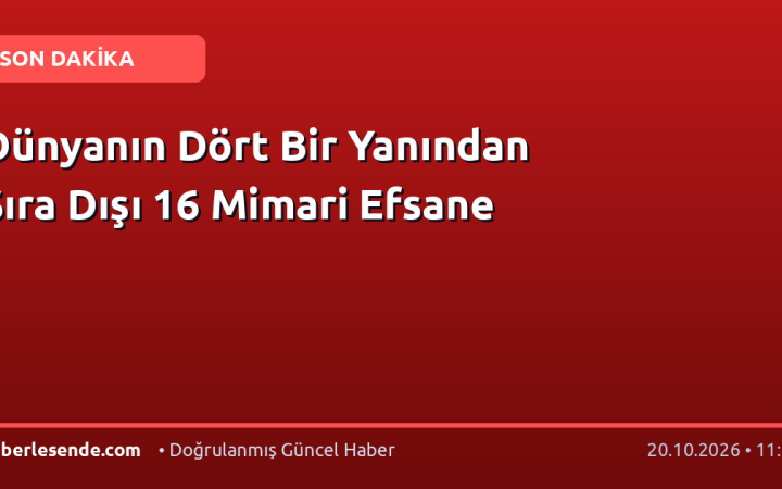 Dünyanın Dört Bir Yanından Sıra Dışı 16 Mimari Efsane