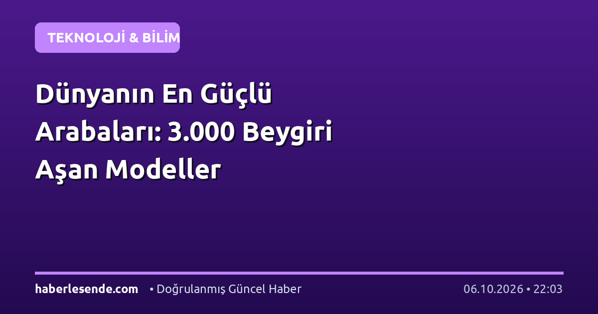 Dünyanın En Güçlü Arabaları: 3.000 Beygiri Aşan Modeller