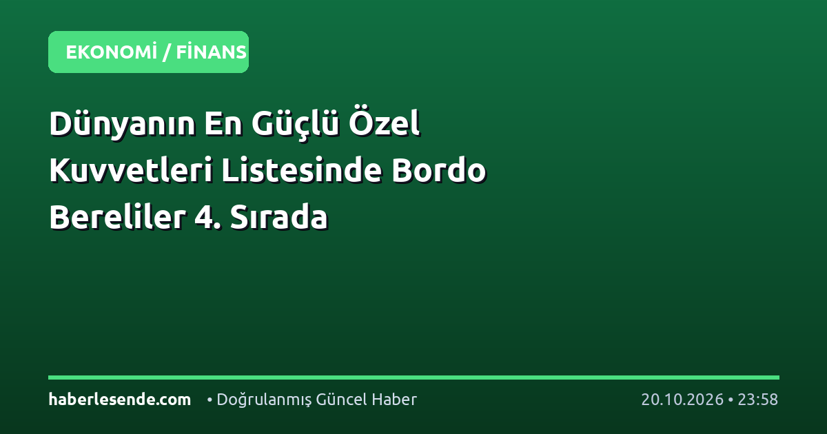 Dünyanın En Güçlü Özel Kuvvetleri Listesinde Bordo Bereliler 4. Sırada