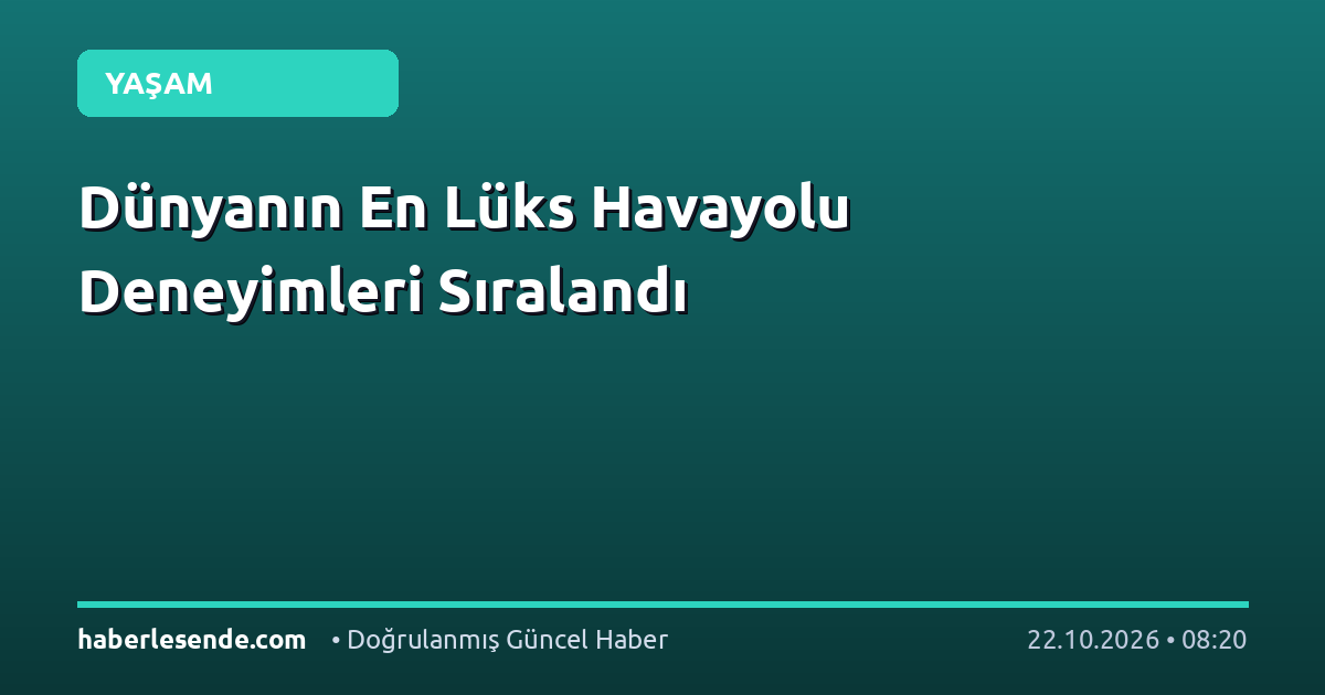 Dünyanın En Lüks Havayolu Deneyimleri Sıralandı