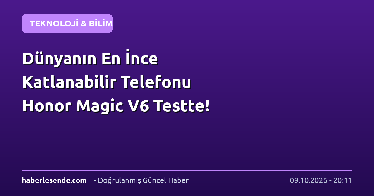 Dünyanın En İnce Katlanabilir Telefonu Honor Magic V6 Testte!