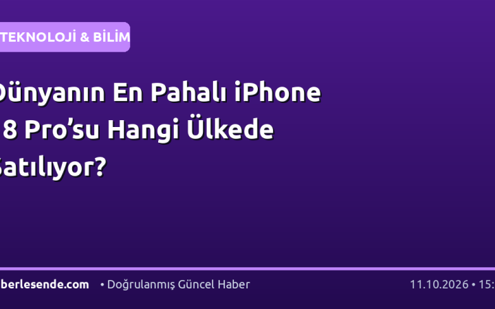 Dünyanın En Pahalı iPhone 18 Pro’su Hangi Ülkede Satılıyor?