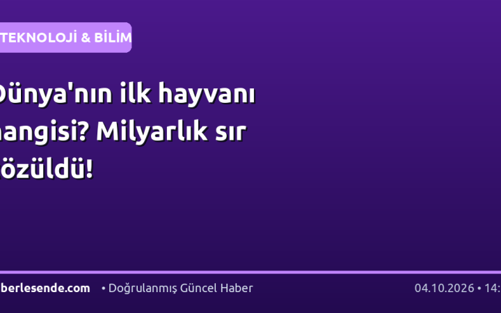 Dünya'nın ilk hayvanı hangisi? Milyarlık sır çözüldü!
