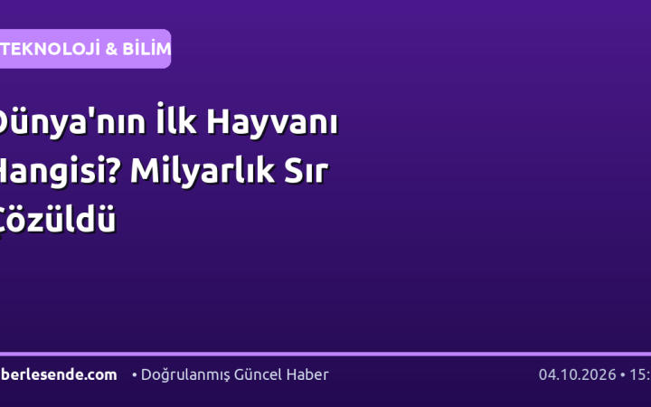 Dünya'nın İlk Hayvanı Hangisi? Milyarlık Sır Çözüldü