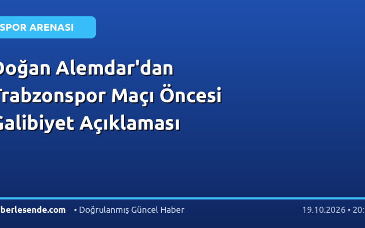 Doğan Alemdar'dan Trabzonspor Maçı Öncesi Galibiyet Açıklaması