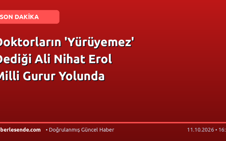 Doktorların 'Yürüyemez' Dediği Ali Nihat Erol Milli Gurur Yolunda