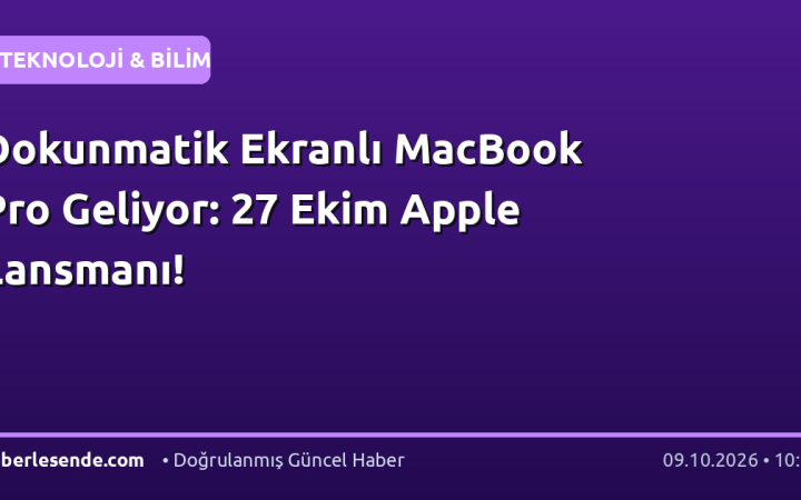 Dokunmatik Ekranlı MacBook Pro Geliyor: 27 Ekim Apple Lansmanı!